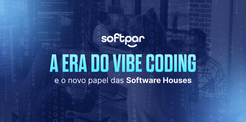 A era do Vibe Coding e o papel das Software Houses