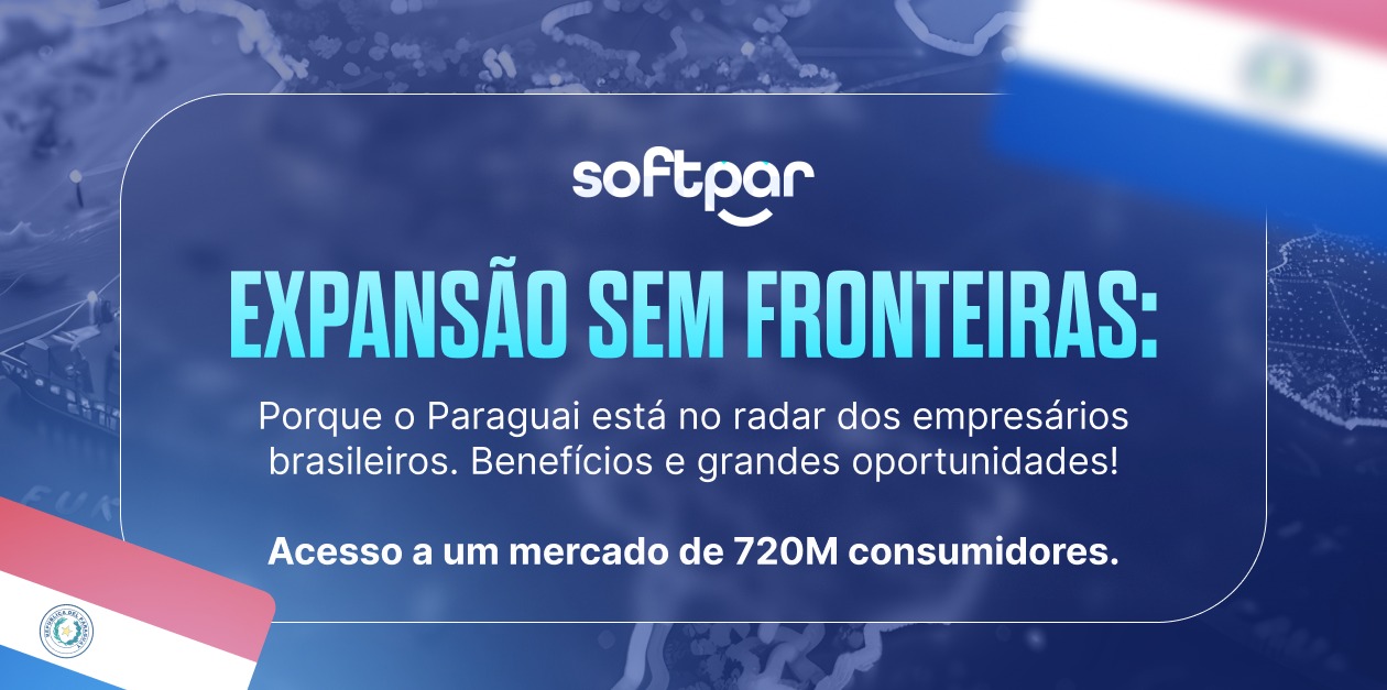 Expansão sem fronteiras: Porque o Paraguai está no rador dos empresarios Brasileiros. Benefícios e grandes oportunidades! Acesso a um mercado de 720M consumidores